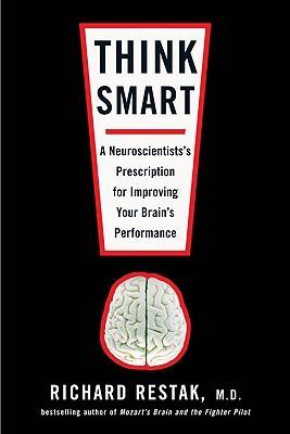 Think Smart: A Neuroscientist's Prescription for Improving Your Brain's Performance