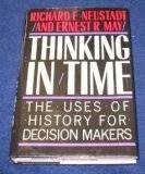 Thinking in Time: The Uses of History for Decision-Makers