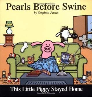 This Little Piggy Stayed Home: A Pearls Before Swine Collection