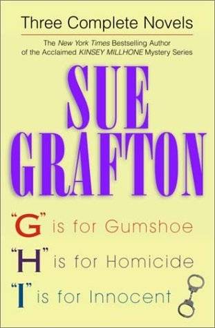 Three Complete Novels: G is for Gumshoe / H is for Homicide / I is for Innocent