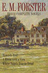 Three Complete Novels: Howards End, A Room with a View, Where Angels Fear to Tread