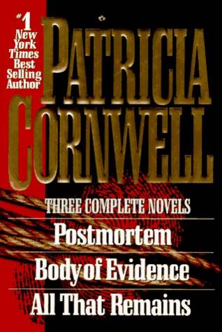 Three Complete Novels: Postmortem / Body Of Evidence / All That Remains
