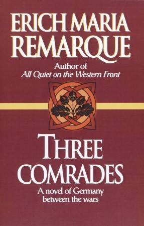 Three Comrades: A Novel of Germany Between the Wars