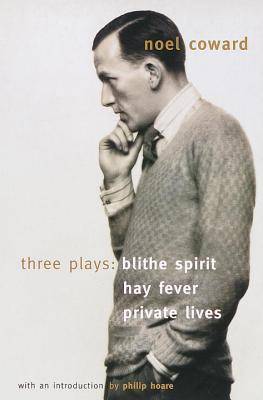 Three Plays: Blithe Spirit / Hay Fever / Private Lives