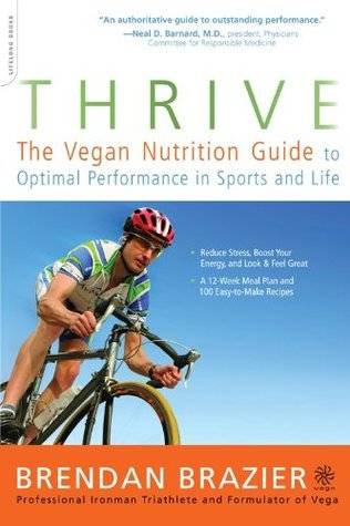 Thrive: The Vegan Nutrition Guide to Optimal Performance in Sports and Life