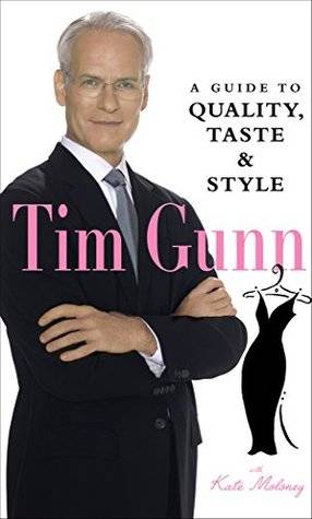 Tim Gunn: A Guide to Quality, Taste & Style