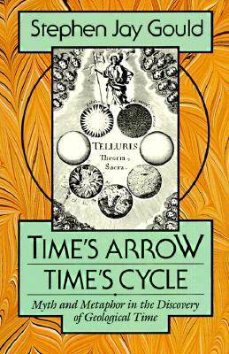 Time's Arrow, Time's Cycle: Myth and Metaphor in the Discovery of Geological Time (The Jerusalem-Harvard Lectures)