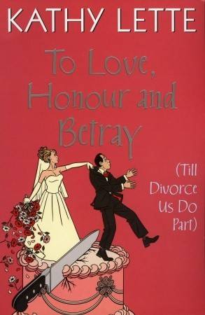 To Love, Honour And Betray (Till Divorce Us Do Part)