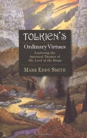 Tolkien's Ordinary Virtues: Exploring the Spiritual Themes of the Lord of the Rings