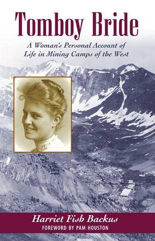 Tomboy Bride: A Woman's Personal Account of Life in Mining Camps of the West