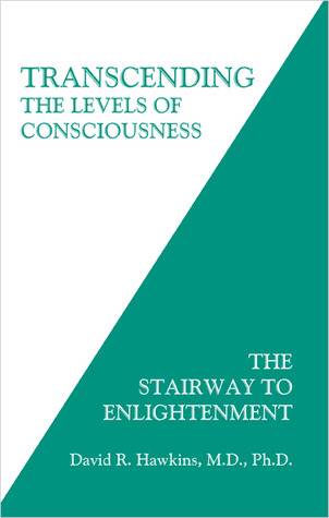 Transcending the Levels of Consciousness: The Stairway to Enlightenment