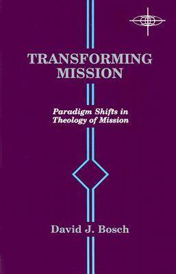 Transforming Mission: Paradigm Shifts in Theology of Mission