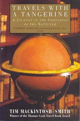 Travels with a Tangerine: A Journey in the Footnotes of Ibn Battutah