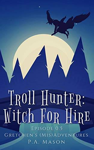 Troll Hunter: Witch for Hire: A hilarious high fantasy witch series