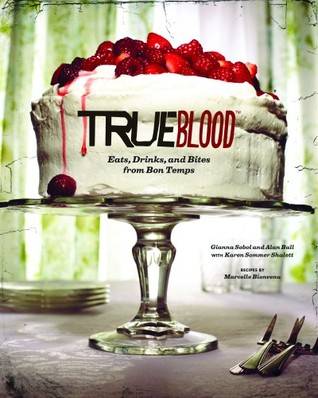 True Blood: Eats, Drinks, and Bites from Bon Temps