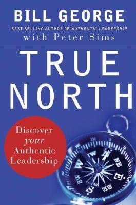 True North: Discover Your Authentic Leadership