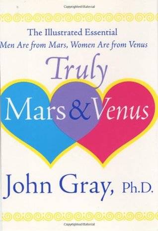 Truly Mars and Venus: The Illustrated Essential Men Are from Mars, Women Are from Venus