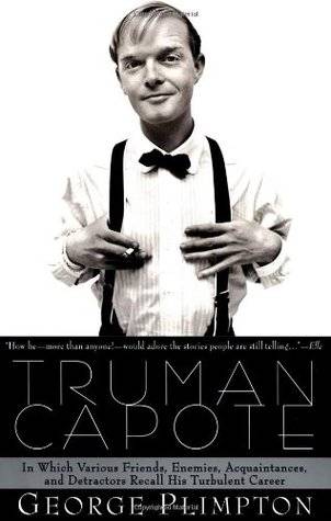 Truman Capote: In Which Various Friends, Enemies, Acquaintences and Detractors Recall His Turbulent Career