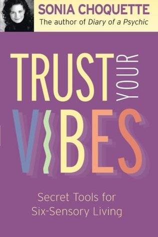 Trust Your Vibes: Secret Tools for Six-Sensory Living