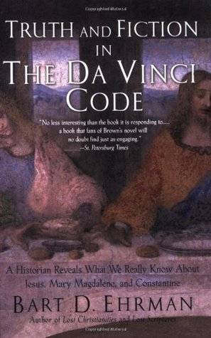 Truth and Fiction in The Da Vinci Code: A Historian Reveals What We Really Know about Jesus, Mary Magdalene & Constantine
