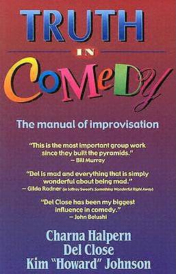 Truth in Comedy: The Manual for Improvisation