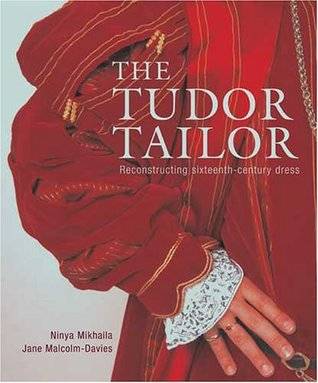 Tudor Tailor: Reconstructing sixteenth - century dress