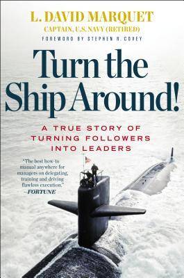 Turn the Ship Around!: A True Story of Turning Followers into Leaders