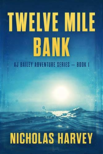 Twelve Mile Bank: AJ Bailey Adventure Series - Book One