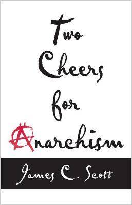 Two Cheers for Anarchism: Six Easy Pieces on Autonomy, Dignity and Meaningful Work and Play