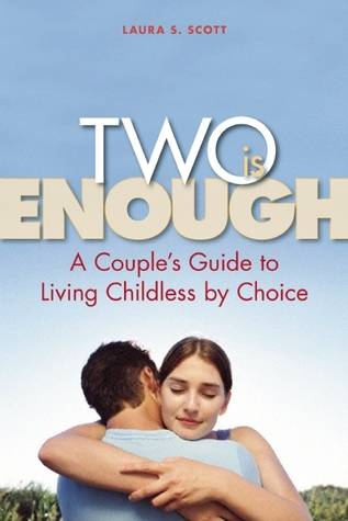 Two Is Enough: A Couple's Guide to Living Childless by Choice