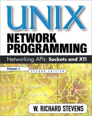 UNIX Network Programming: Networking APIs: Sockets and XTI; Volume 1