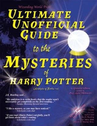 Ultimate Unofficial Guide to the Mysteries of Harry Potter: Analysis of Books 1-4