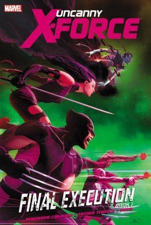 Uncanny X-Force, Volume 6: Final Execution, Book 1