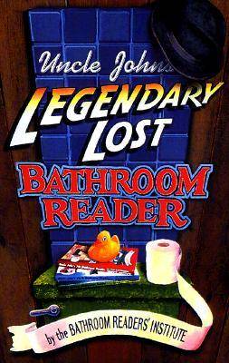 Uncle John's Legendary Lost Bathroom Reader