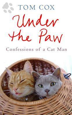 Under the Paw: Confessions of a Cat Man