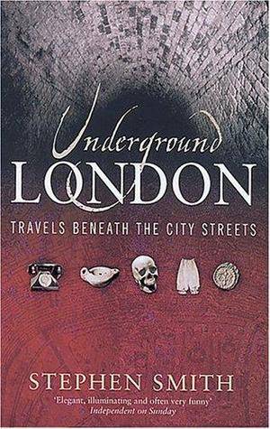 Underground London: Travels Beneath the City Streets