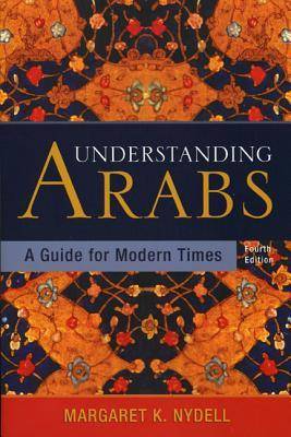 Understanding Arabs: A Guide for Modern Times