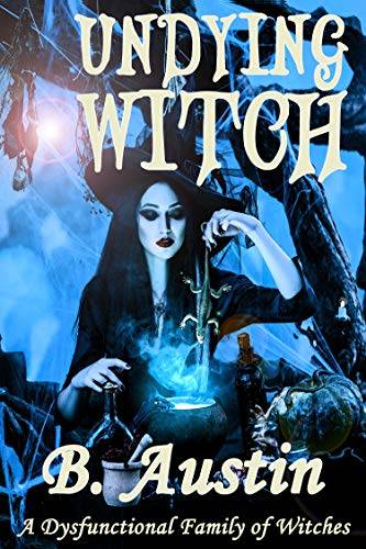Undying Witch (A Dysfunctional Family of Witches)
