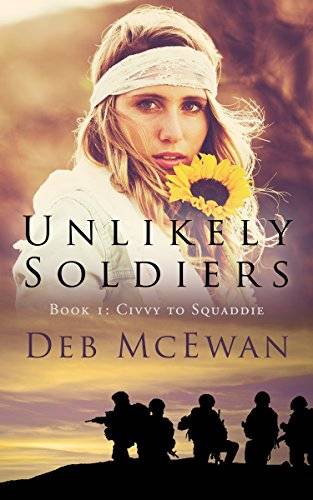 Unlikely Soldiers Book One (Civvy to Squaddie): A Coming of Age Novel of Love, Humour, and Tragedy