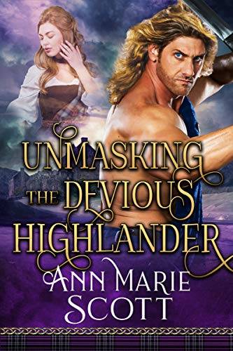 Unmasking the Devious Highlander: A Steamy Scottish Medieval Historical Romance