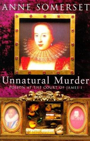 Unnatural Murder: Poison in the Court of James I