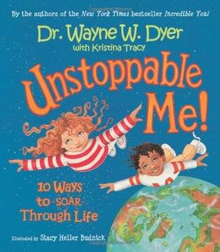 Unstoppable Me!: 10 Ways to Soar Through Life