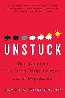 Unstuck: Your Guide to the Seven-Stage Journey Out of Depression