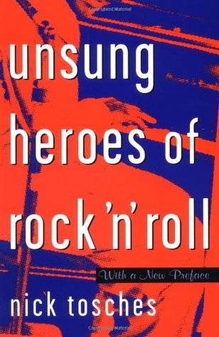 Unsung Heroes Of Rock 'n' Roll: The Birth Of Rock In The Wild Years Before Elvis