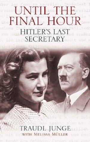 Until the Final Hour: Hitler's Last Secretary