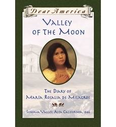 Valley of the Moon: The Diary of María Rosalía de Milagros, Sonoma Valley, Alta Valley, California, 1846,