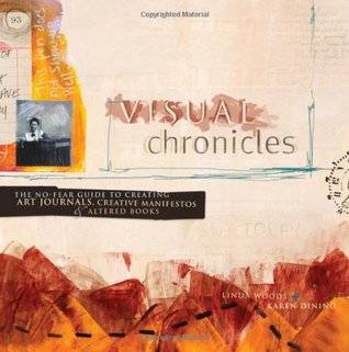 Visual Chronicles: The No-Fear Guide to Creating Art Journals, Creative Manifestos & Altered Books