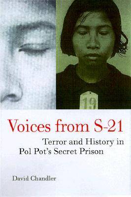 Voices from S-21: Terror and History in Pol Pot's Secret Prison