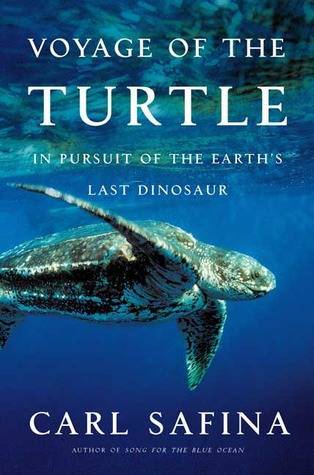 Voyage of the Turtle: In Pursuit of the Earth's Last Dinosaur