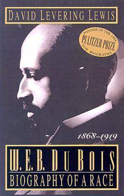 W.E.B. Du Bois: Biography of a Race, 1868-1919